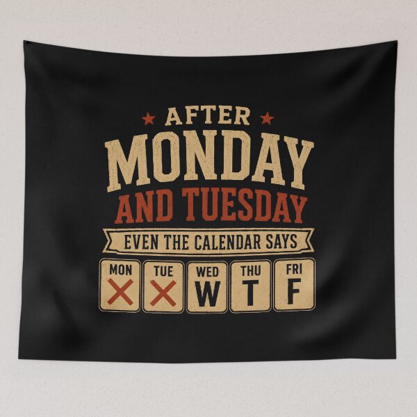 Item preview, After Monday and Tuesday Calendar Work Week Humor designed and sold by Marblaes00.