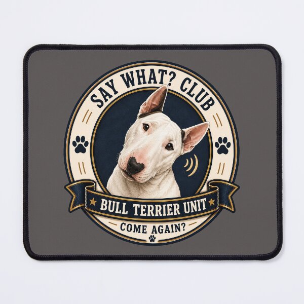 Item preview, Say What? Club - Bull Terrier Unit - Come Again?/ Funny Bull Terrier Badge Logo  designed and sold by Halejo68.