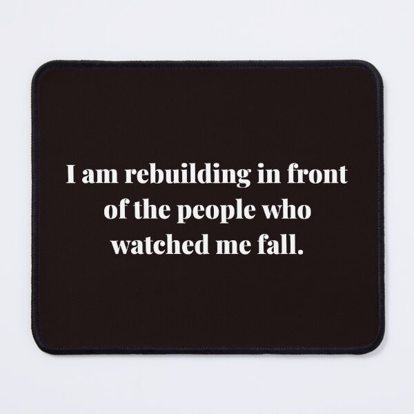 Item preview, I am rebuilding in front of the people who watched me fall. | ReDefined Mission designed and sold by Redefined Mission’s Official Merchandise .