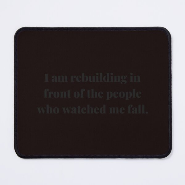 Item preview, I am rebuilding in front of the people who watched me fall. | ReDefined Mission designed and sold by Redefined Mission’s Official Merchandise .