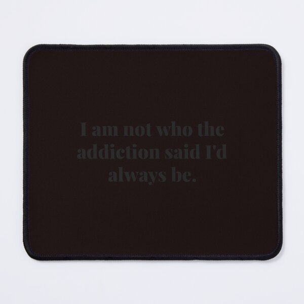 Item preview, I am not who the addiction said I'd always be. | ReDefined Mission designed and sold by Redefined Mission’s Official Merchandise .