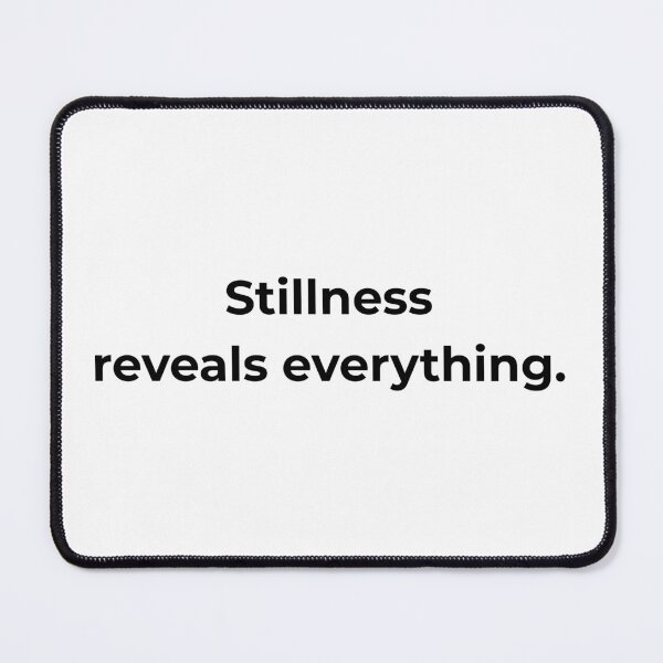 Item preview, Stillness reveals everything. designed and sold by MPSTUDIOPL.
