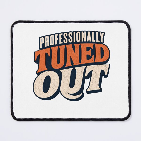 Item preview, Professionally Tuned Out Funny Sarcastic Retro Typography Design designed and sold by MerryHillStudio.