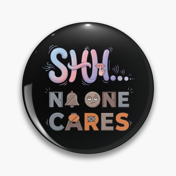 Item preview, Shh No One Cares Bold Quote designed and sold by grenithh.