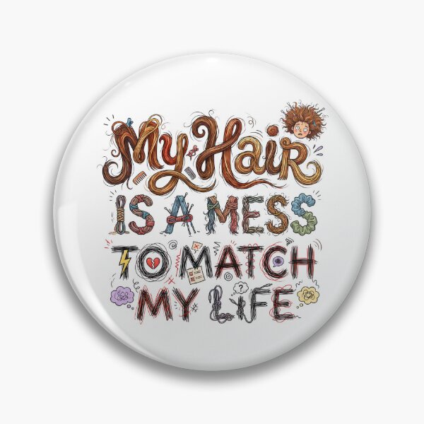 Item preview, My Hair Is A Mess Match My Life designed and sold by grenithh.