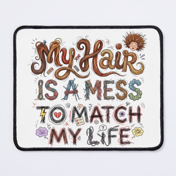 Item preview, My Hair Is A Mess Match My Life designed and sold by grenithh.