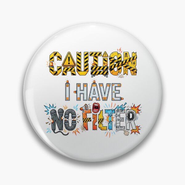 Item preview, Caution I Have No Filter Warning designed and sold by grenithh.