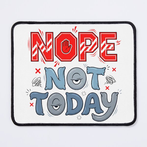 Item preview, Nope Not Today designed and sold by grenithh.