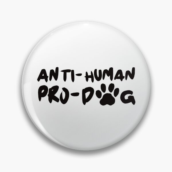 Item preview, Anti-Human Pro-Dog designed and sold by inphocus.