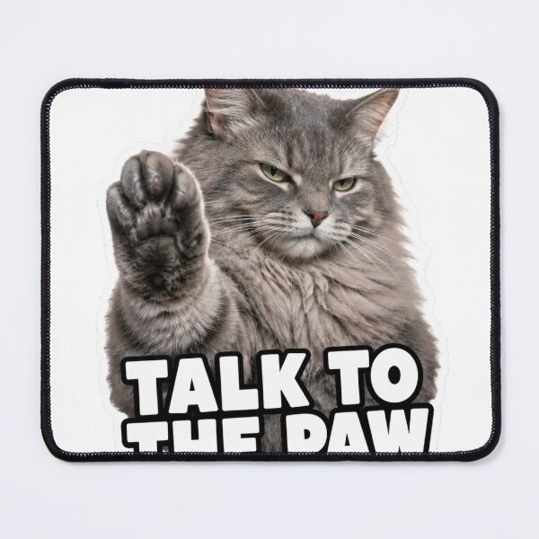 Item preview, Talk To The Paw Funny Sassy Cat Meme designed and sold by MoodyMeows.