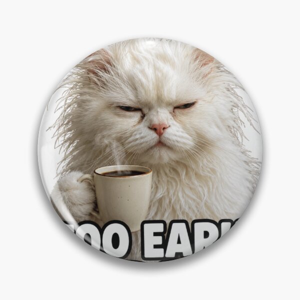 Item preview, Too Early For This Funny Grumpy Morning Cat Meme designed and sold by MoodyMeows.