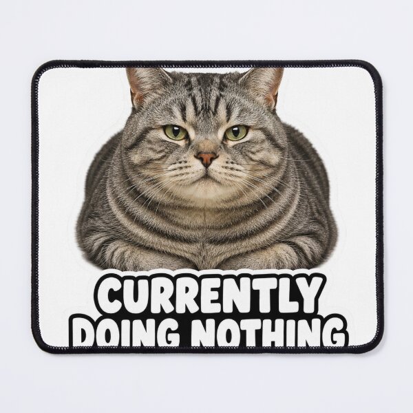 Artikelvorschau, Currently Doing Nothing Funny Lazy Cat Meme entworfen und verkauft von MoodyMeows.