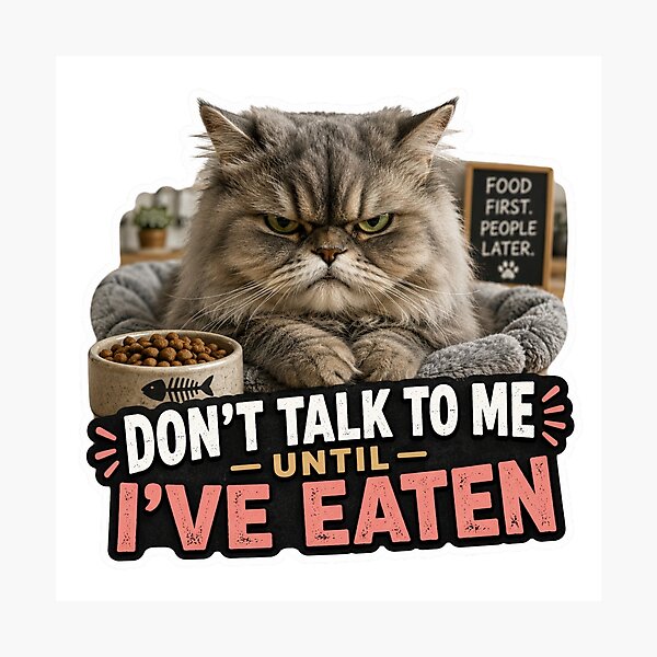 Item preview, Dont Talk To Me Until I've Eaten Funny Cat Meme designed and sold by MoodyMeows.