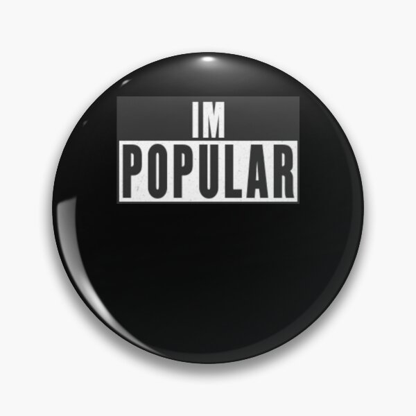 Item preview, IM POPULAR Funny Sarcastic Popularity Statement designed and sold by Flirt-Teez.