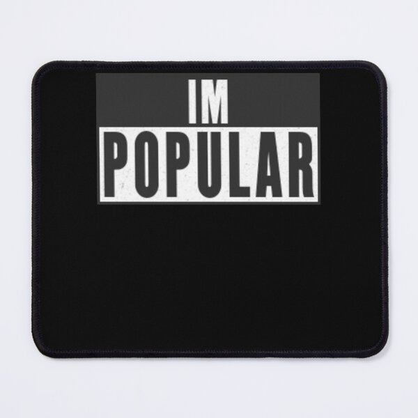Item preview, IM POPULAR Funny Sarcastic Popularity Statement designed and sold by Flirt-Teez.