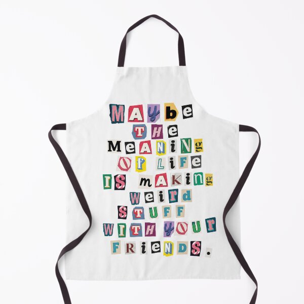 Item preview, Maybe the Meaning of Life Is Making Weird Stuff with Your Friends designed and sold by ThatCoolArtTeacher.