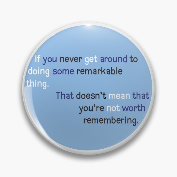 Item preview, That doesn't mean that you're not worth remembering.  designed and sold by Avarie ✨.