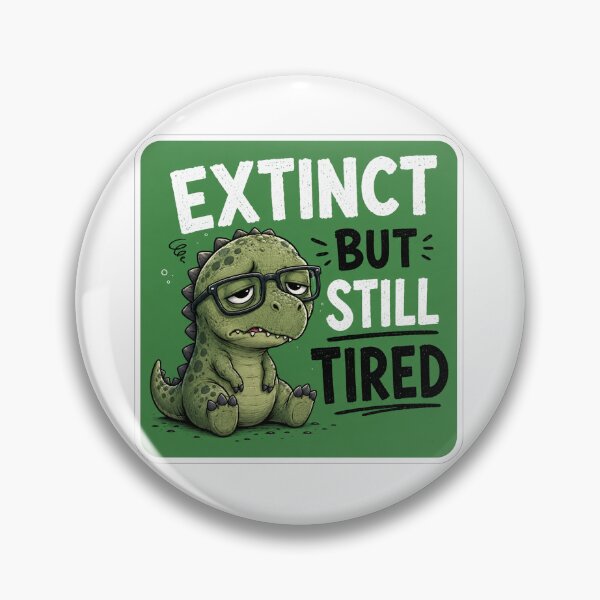 Item preview, Extinct But Still Tired Funny Dinosaur designed and sold by Owcomm.