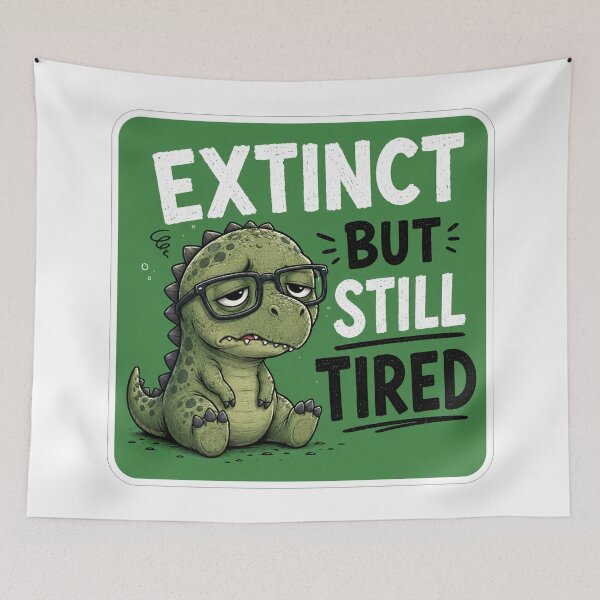 Item preview, Extinct But Still Tired Funny Dinosaur designed and sold by Owcomm.