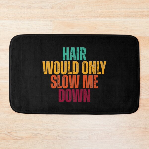 Item preview, Hair would only slow me down designed and sold by Dondonmart.