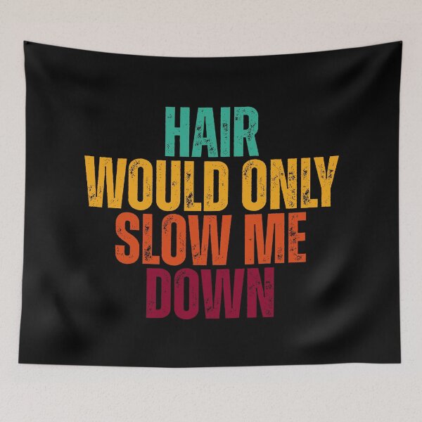 Item preview, Hair would only slow me down designed and sold by Dondonmart.