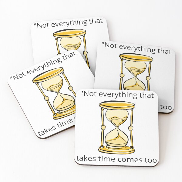 Item preview, Not Everything That Takes Time Comes Too Late – Inspirational Quote designed and sold by ViralStickShop.