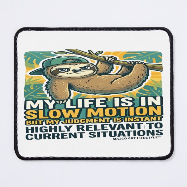 Item preview, Funny Inappropriate Sloth – My Life Is in Slow Motion but My Judgment Is Instant designed and sold by MAJCO-ART.
