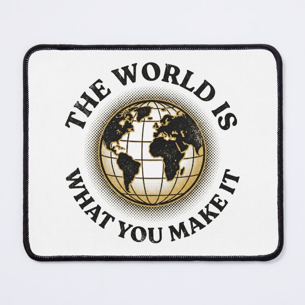 Item preview, The World Is What You Make It designed and sold by PlushFutura.
