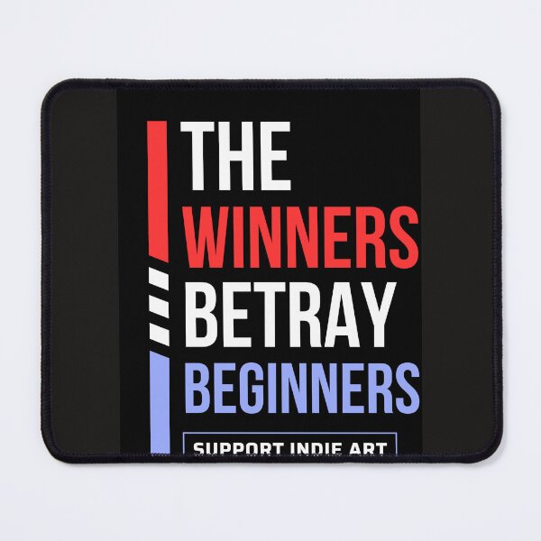 Item preview, THE WINNERS BETRAY BEGINNERS designed and sold by DwDunphy.