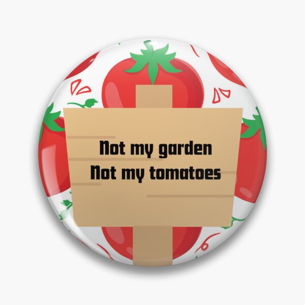 Item preview, not my garden, not my tomatoes designed and sold by sarahcstar.