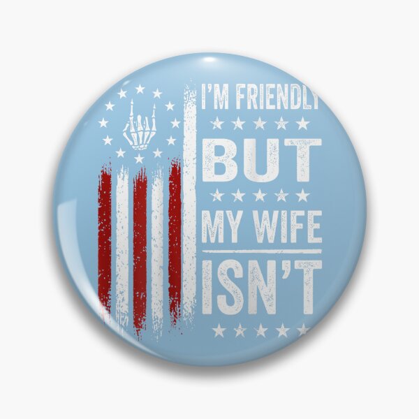 Item preview, I'm Friendly But My Wife Isn't Funny Wife Husband designed and sold by FoulPoint.