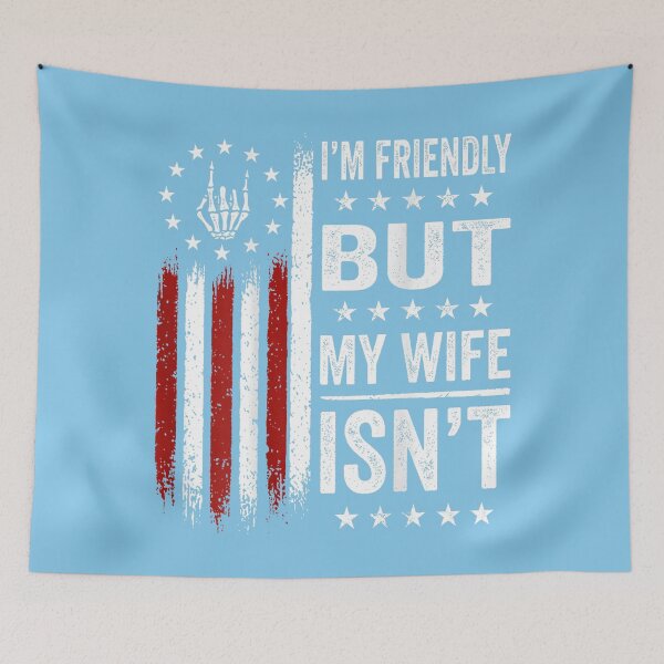 Item preview, I'm Friendly But My Wife Isn't Funny Wife Husband designed and sold by FoulPoint.