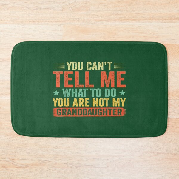 Item preview, Vintage You Cant Tell Me What to Do You Not My Granddaughter designed and sold by MichelLoveHaris.