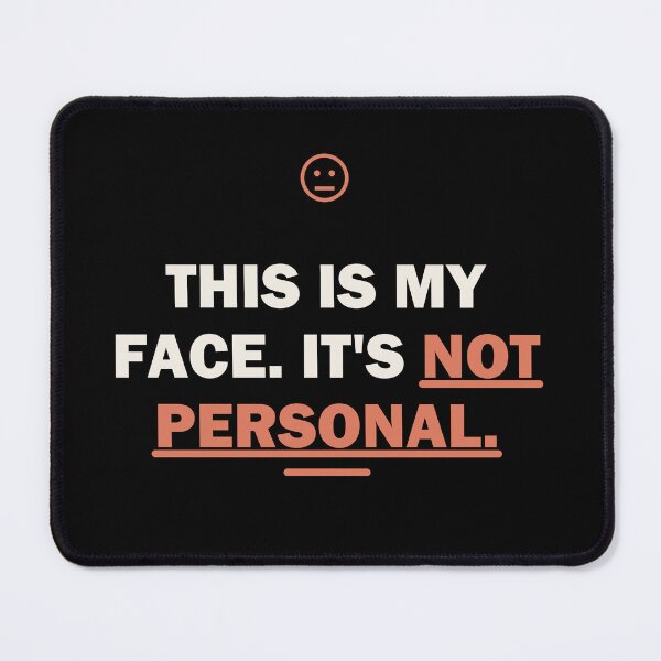 Item preview, This is my face. It's not personal - Funny Sarcastic Tee  designed and sold by Harlo.co.