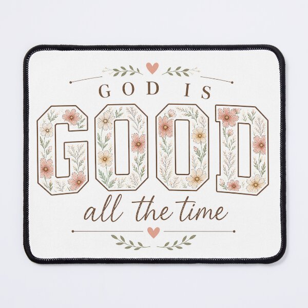 Item preview, God Is Good All the Time – Floral Christian designed and sold by SweetTeezPrints.