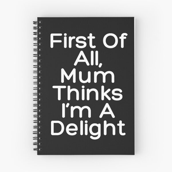 Item preview, First of all, Mum thinks I'm a delight designed and sold by CheerfulBee.