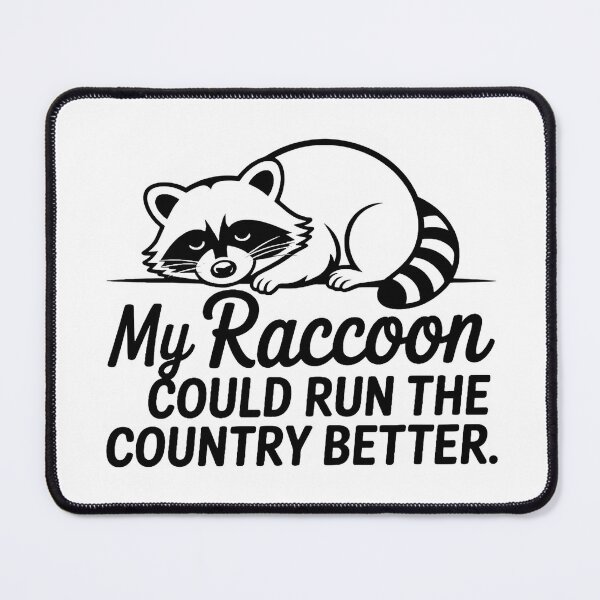 Item preview, My Raccoon Could Run the Country Better, Funny Raccoon Political Humor Animal Lover Gift designed and sold by Zizo-DR44.