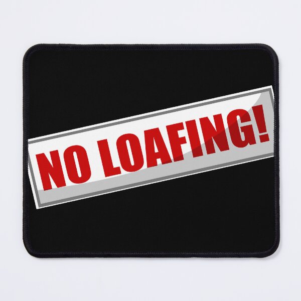 Item preview, NO LOAFING SIGN: Strong Bad Basement  designed and sold by Hair-brained  Haberdasher.