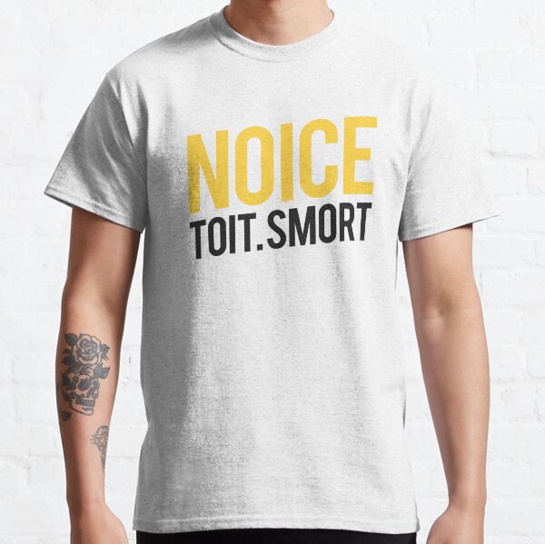 Noice. Toit. Smort Classic T-Shirt
