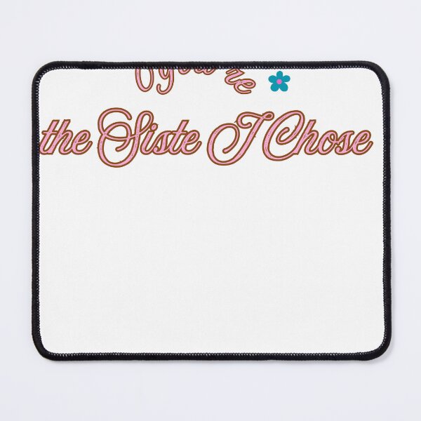 Item preview, You're the Sister I Chose designed and sold by mayacreations7.