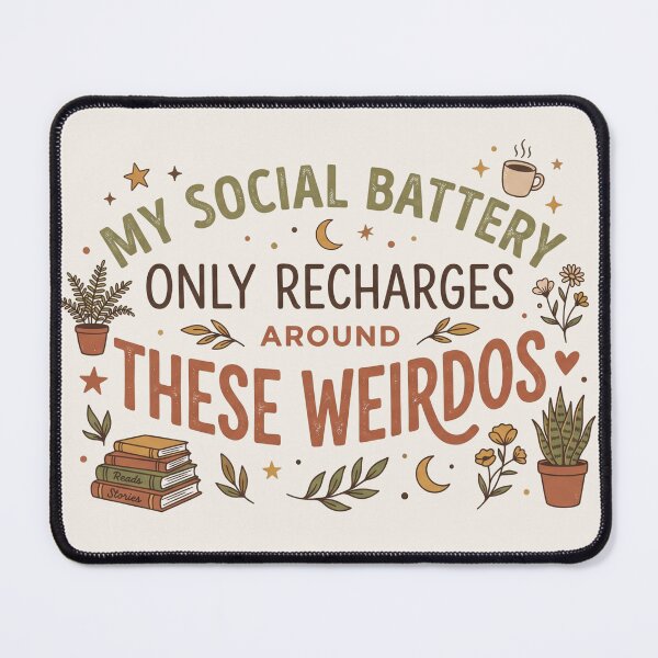 Item preview, My Social Battery Recharges Around These Weirdos designed and sold by Whimwick.