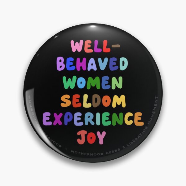 Item preview, Well-Behaved Women Seldom Experience Joy designed and sold by natashacoulis.