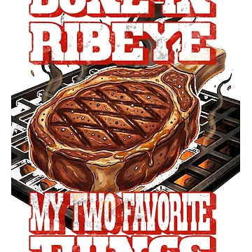 Artwork thumbnail, Bone In Ribeye My Two Favorite Things by TheEndDesign