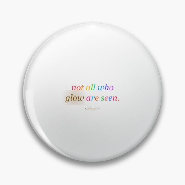 Item preview, GlowQuest — Not All Who Glow Are Seen designed and sold by GlowQuestHQ.