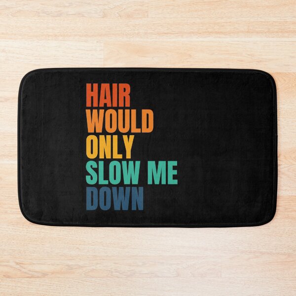 Item preview, Hair would only slow me down designed and sold by Dondonmart.