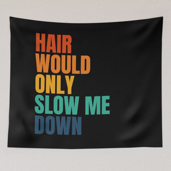 Item preview, Hair would only slow me down designed and sold by Dondonmart.