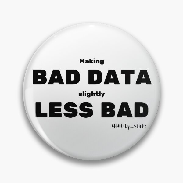 Item preview, Making Bad Data Slightly Less Bad - Data Cleaning Humor designed and sold by Identity Studio.