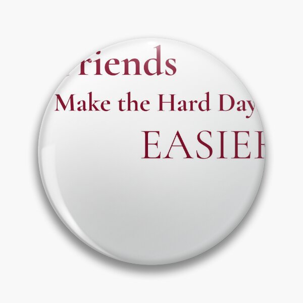 Item preview, Friends Make the Hard Days EASIER designed and sold by mayacreations7.