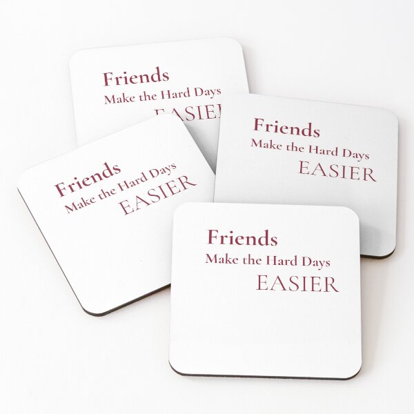 Item preview, Friends Make the Hard Days EASIER designed and sold by mayacreations7.