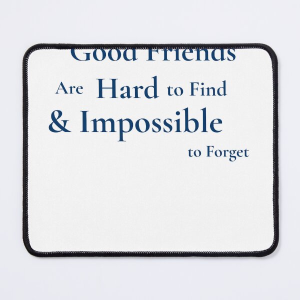 Item preview, Good Friends Are Hard to Find & Impossible to Forget designed and sold by mayacreations7.